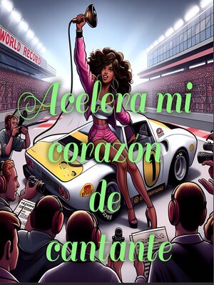 cover image of Acelera mi corazón de cantante